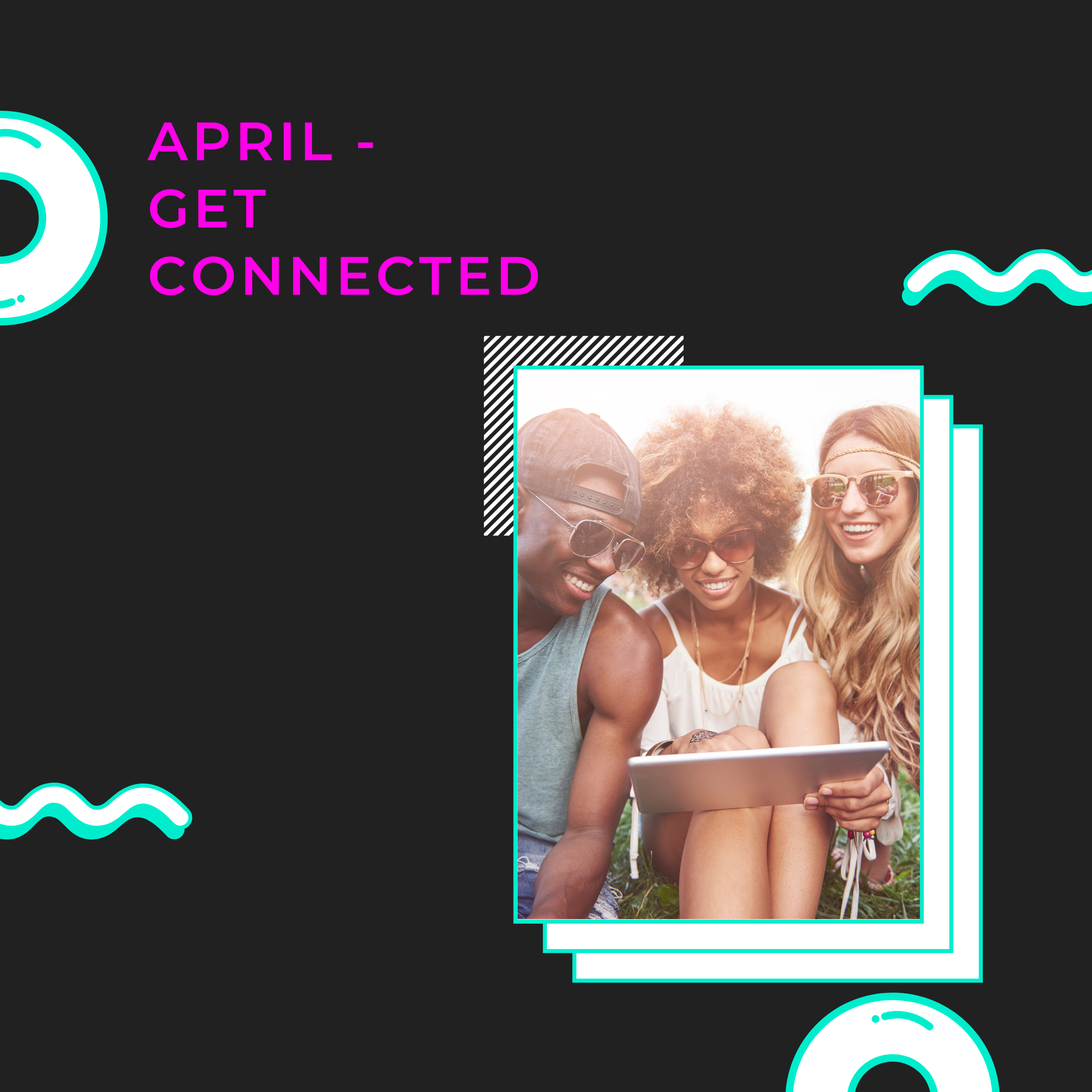 Get connected in April